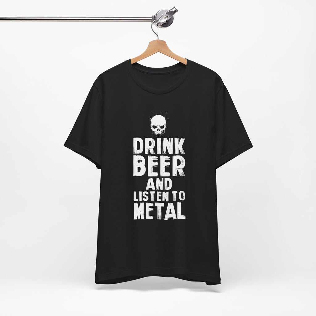 DRINK BEER AND LISTEN TO METAL™ Tee